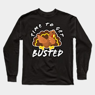 Time To Get Busted Funny Thanksgiving Day Long Sleeve T-Shirt